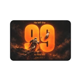 Desk Mat - "He Left the 99 to Find Me" Inspirational Christian Mouse Pad